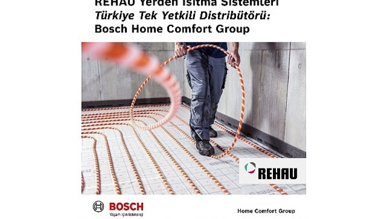 Bosch Home Comfort Group, REHAU Yerden Isıtma Sistemleri'nin Türkiye'deki tek yetkili distribütörü oldu