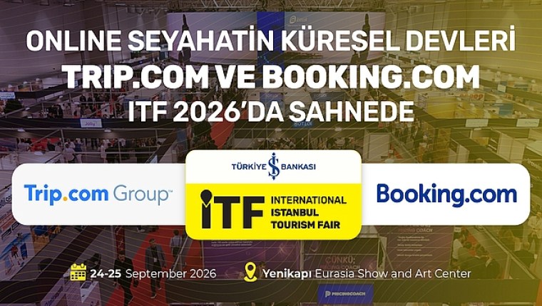 Online seyahatin küresel devleri Trip.com ve Booking.com, ITF 2026'da sahnede 