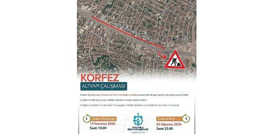 Körfez Cahit Zarifoğlu Caddesi trafiğe kapatılacak