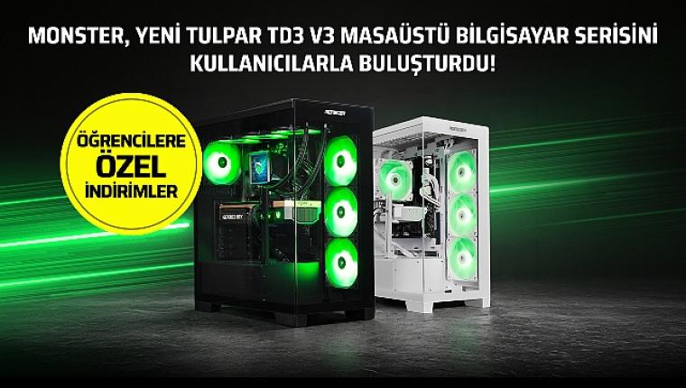 Monster yeni Tulpar TD3 V3 masaüstü bilgisayar serisini kullanıcılarla buluşturdu!