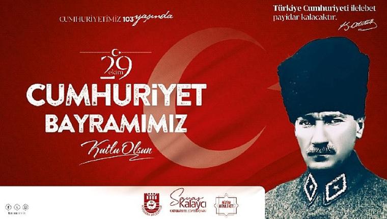 Karaman Belediye Başkanı Savaş Kalaycı'nın Cumhuriyet Bayramı Mesajı