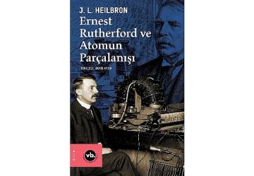 VBKY “Ernest Rutherford ve Atomun Parçalanışı"nı yayımladı
