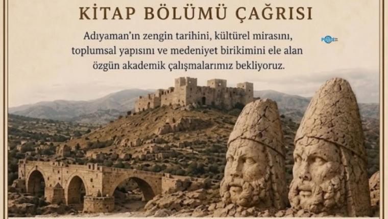 Araştırmacılara çağrı: Adıyaman’ın tarihi ve kültürel mirası akademik kitapta buluşacak