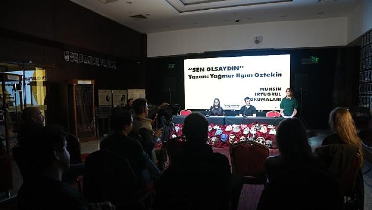 Muhsin Ertuğrul Okumalarının son konuğu Yağmur Ilgım Öztekin'in “Sen Olsaydın" oyunu oldu