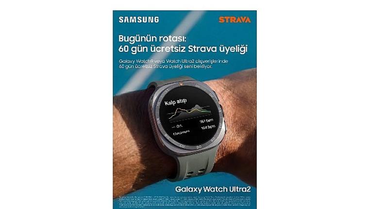 Samsung'dan yeni Galaxy Watch kullanıcılarına özel 60 günlük Strava Premium deneyimi