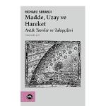 Evreni anlamanın üç temel kavramı bu kitapta: “Madde, Uzay ve Hareket"