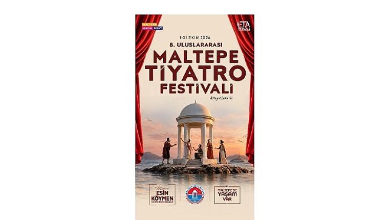 8. Uluslararası Maltepe Tiyatro Festivali kapılarını açıyor!