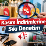 Ticaret Bakanlığı’ndan Kasım İndirimlerine Sıkı Denetim