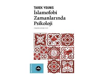 İslam'ın ve Müslümanların Batı'da yönetilmesine dair bir tefekkür: “İslamofobi Zamanlarında Psikoloji"