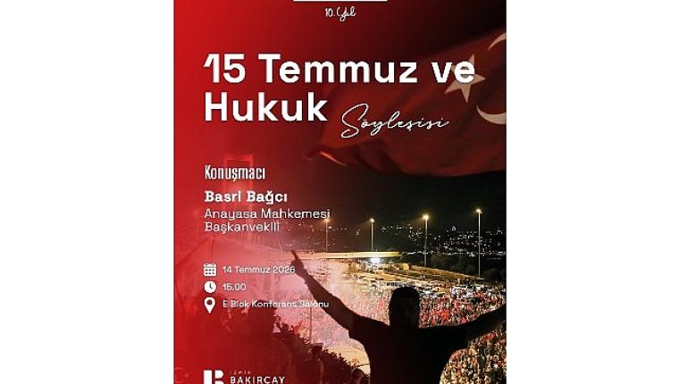 İzmir Bakırçay Üniversitesinde "15 Temmuz ve Hukuk" Söyleşisi Gerçekleştirilecek