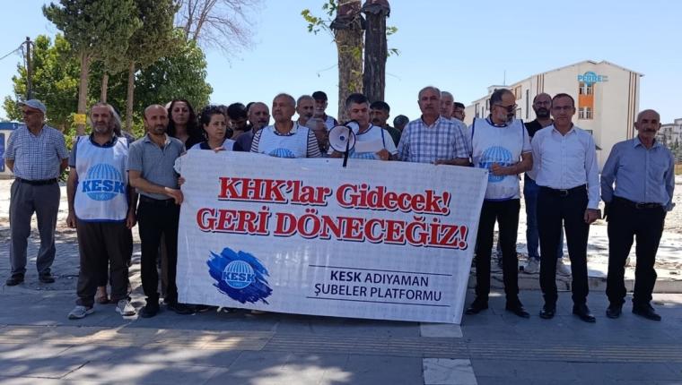 KESK Adıyaman’dan KHK açıklaması: ‘Gözaltılar bizi yıldıramaz, baskılar bizi susturamaz’