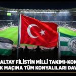 Başkan Altay Filistin Millî Takımı-Konyaspor Dostluk Maçına Tüm Konyalıları Davet Etti