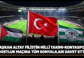 Başkan Altay Filistin Millî Takımı-Konyaspor Dostluk Maçına Tüm Konyalıları Davet Etti